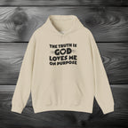 The Truth is God Loves Me on Purpose Pullover Hoodie
