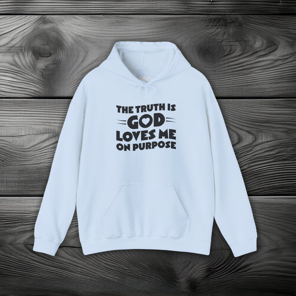 The Truth is God Loves Me on Purpose Pullover Hoodie