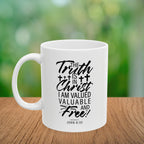 The Truth is in Christ I Am Valued Valuable and Free Coffee Mug