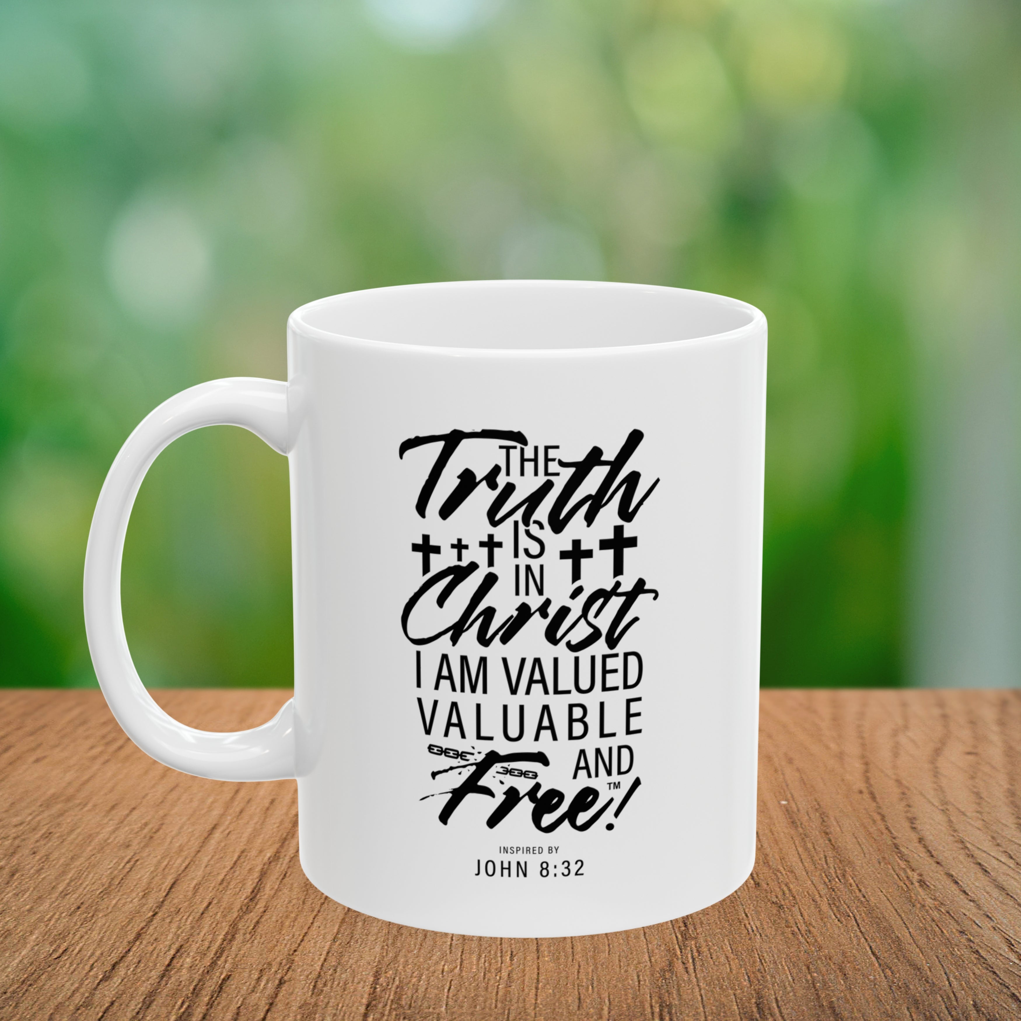 The Truth is in Christ I Am Valued Valuable and Free Coffee Mug