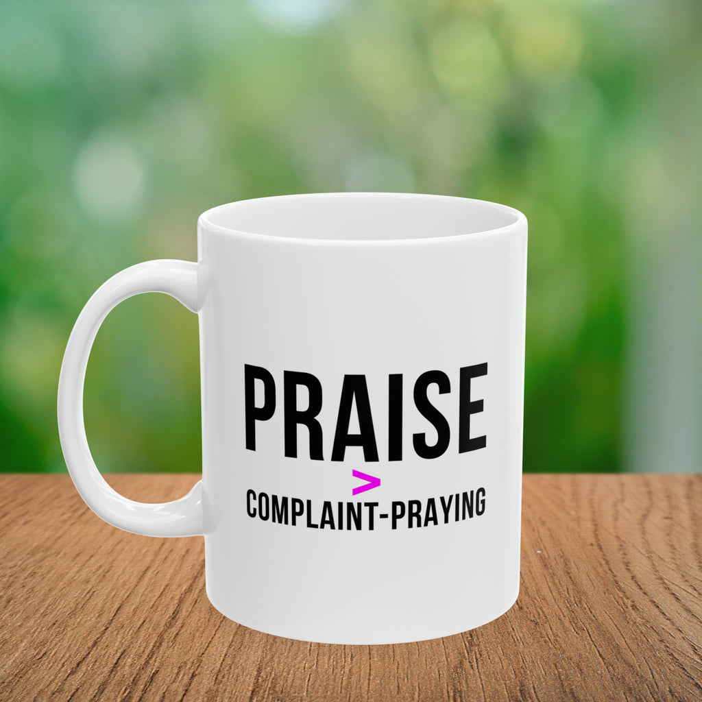 Praise > Complaint-Praying Coffee Mug