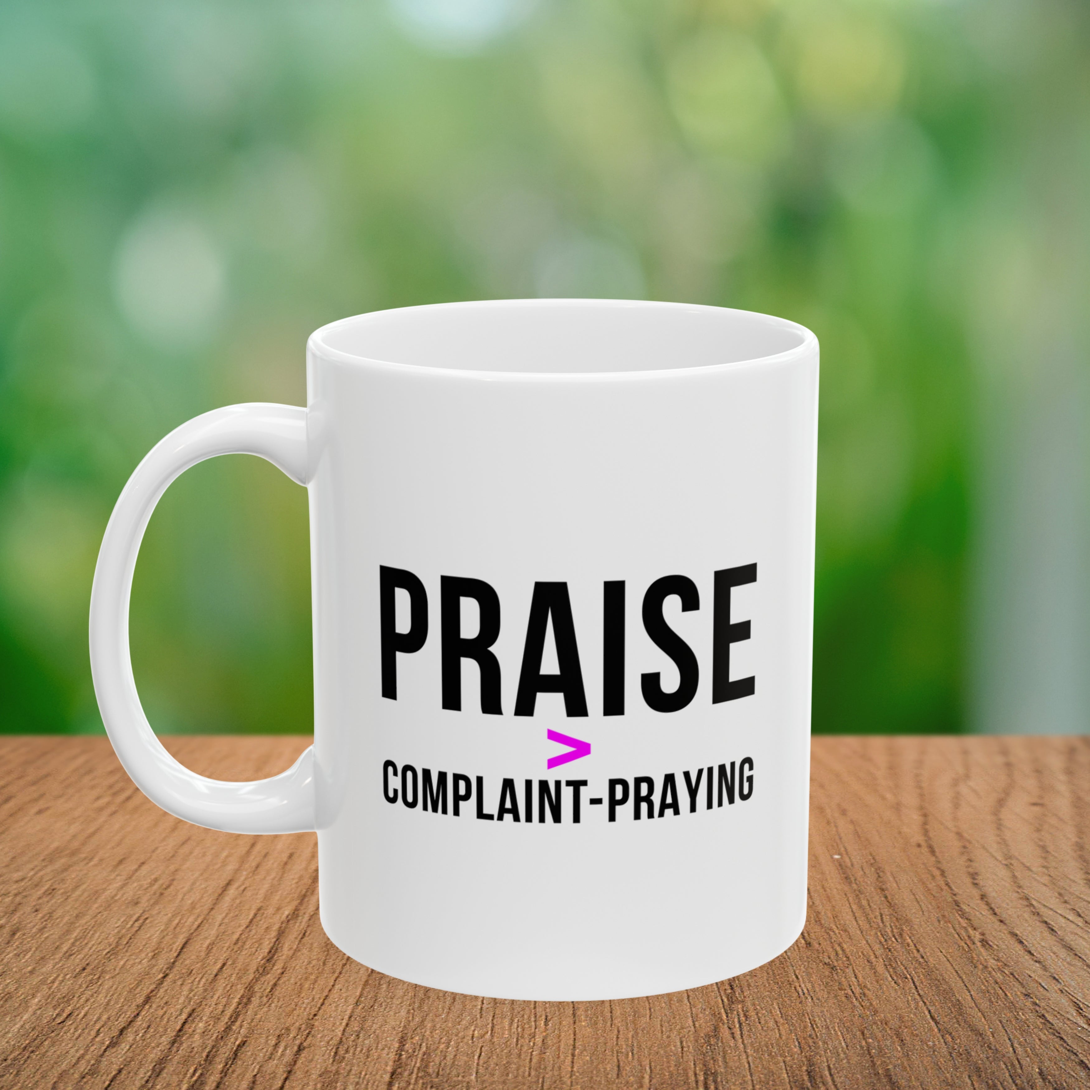 Praise > Complaint-Praying Coffee Mug