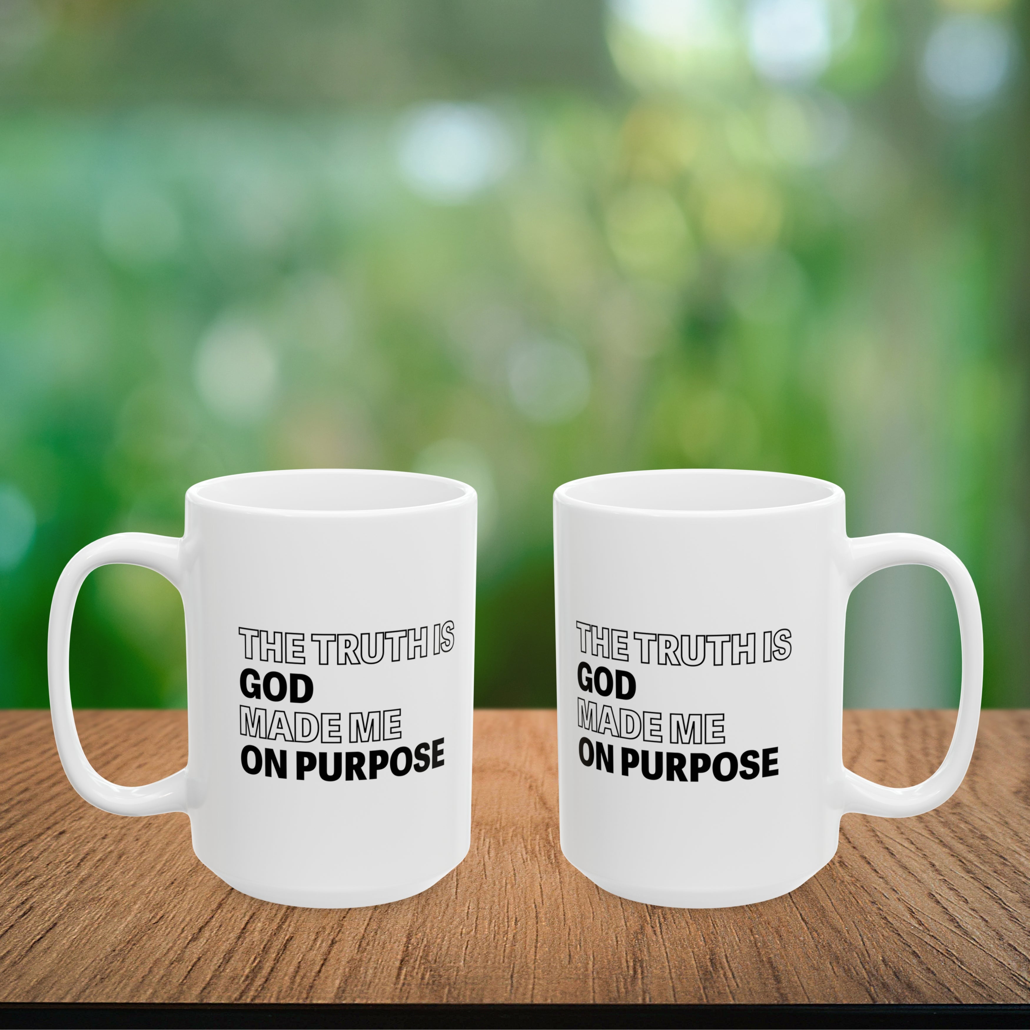 The Truth is God Made Me on Purpose Coffee Mug