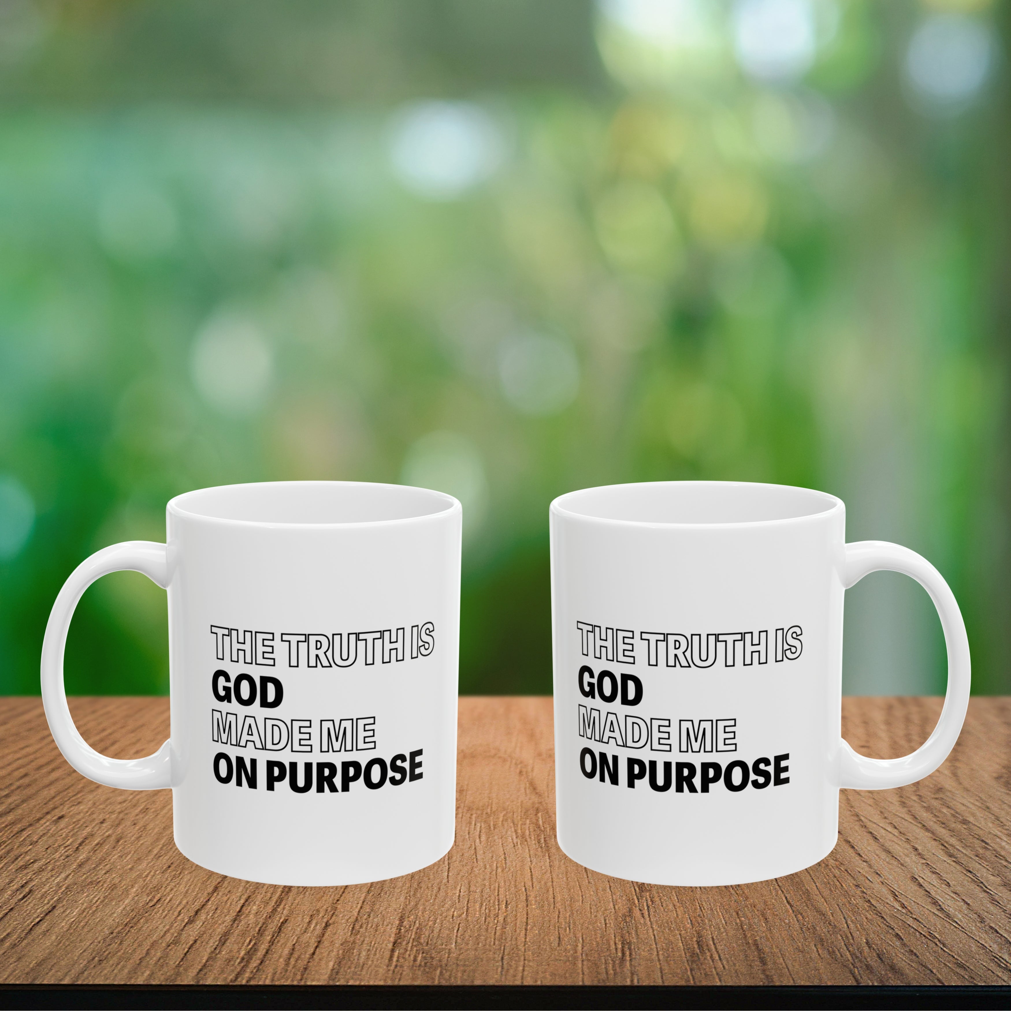 The Truth is God Made Me on Purpose Coffee Mug