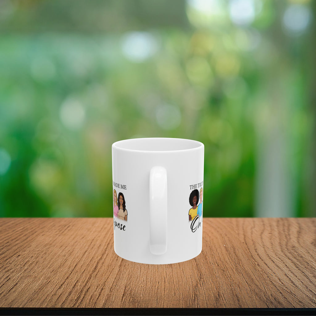 The Truth is God Made Me on Purpose Coffee Mug