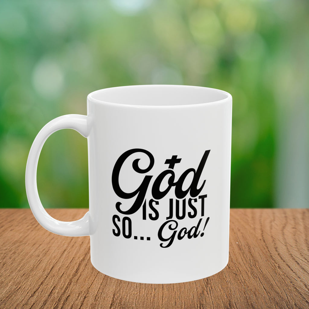 God Is Just So... God! Coffee Mug
