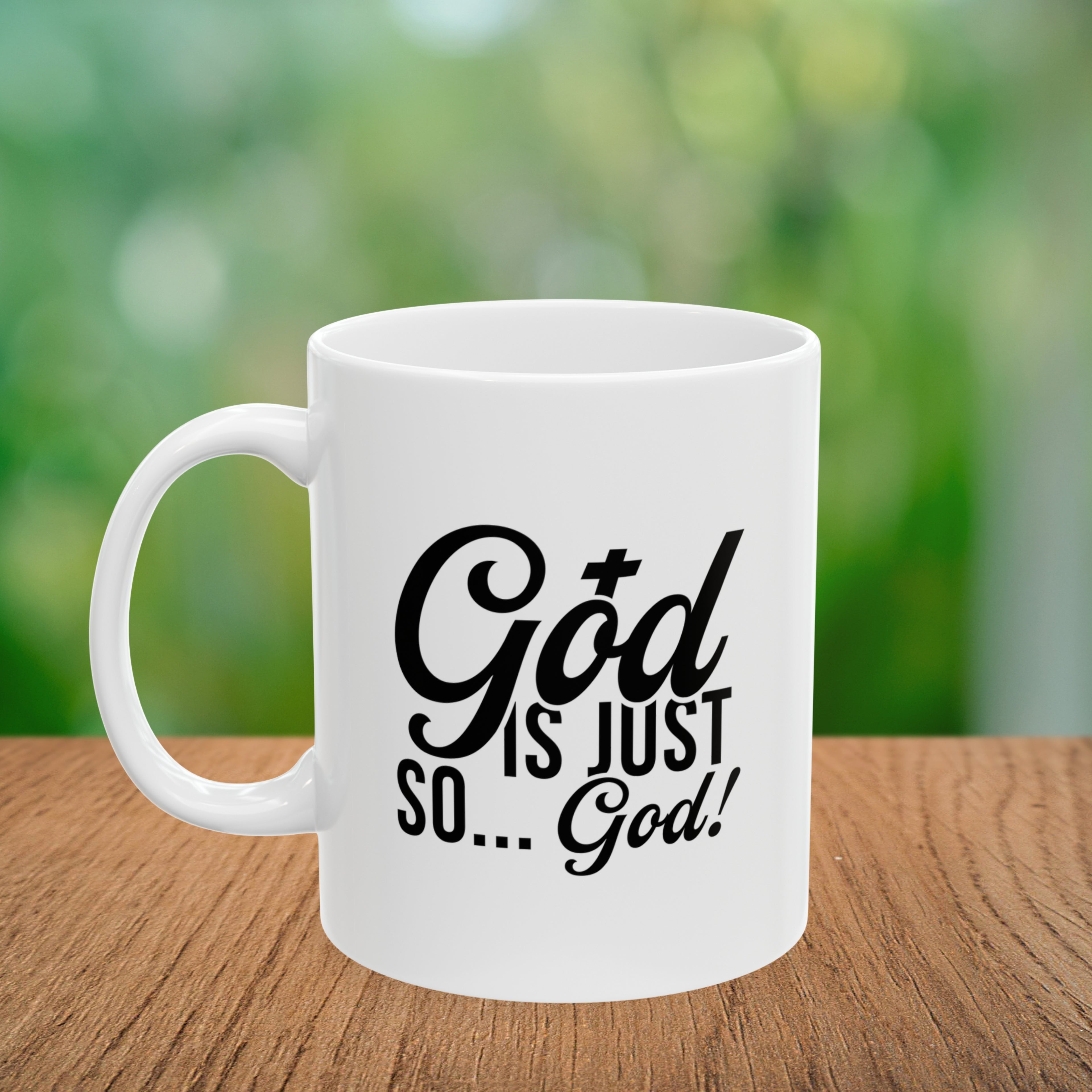 God Is Just So... God! Coffee Mug