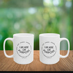 I Am Here On Purpose Coffee Mug