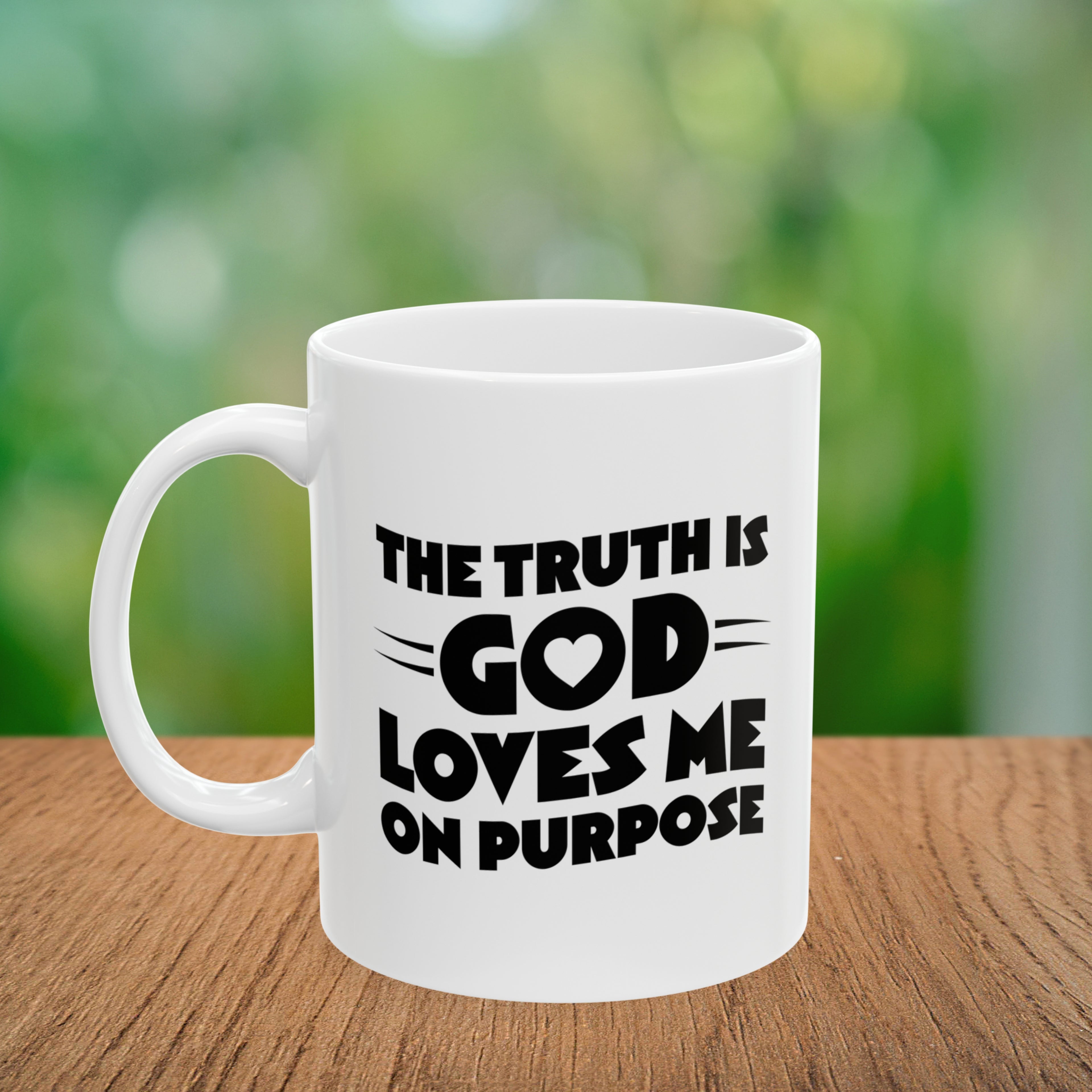 The Truth is God Loves Me on Purpose Coffee Mug