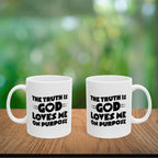 The Truth is God Loves Me on Purpose Coffee Mug