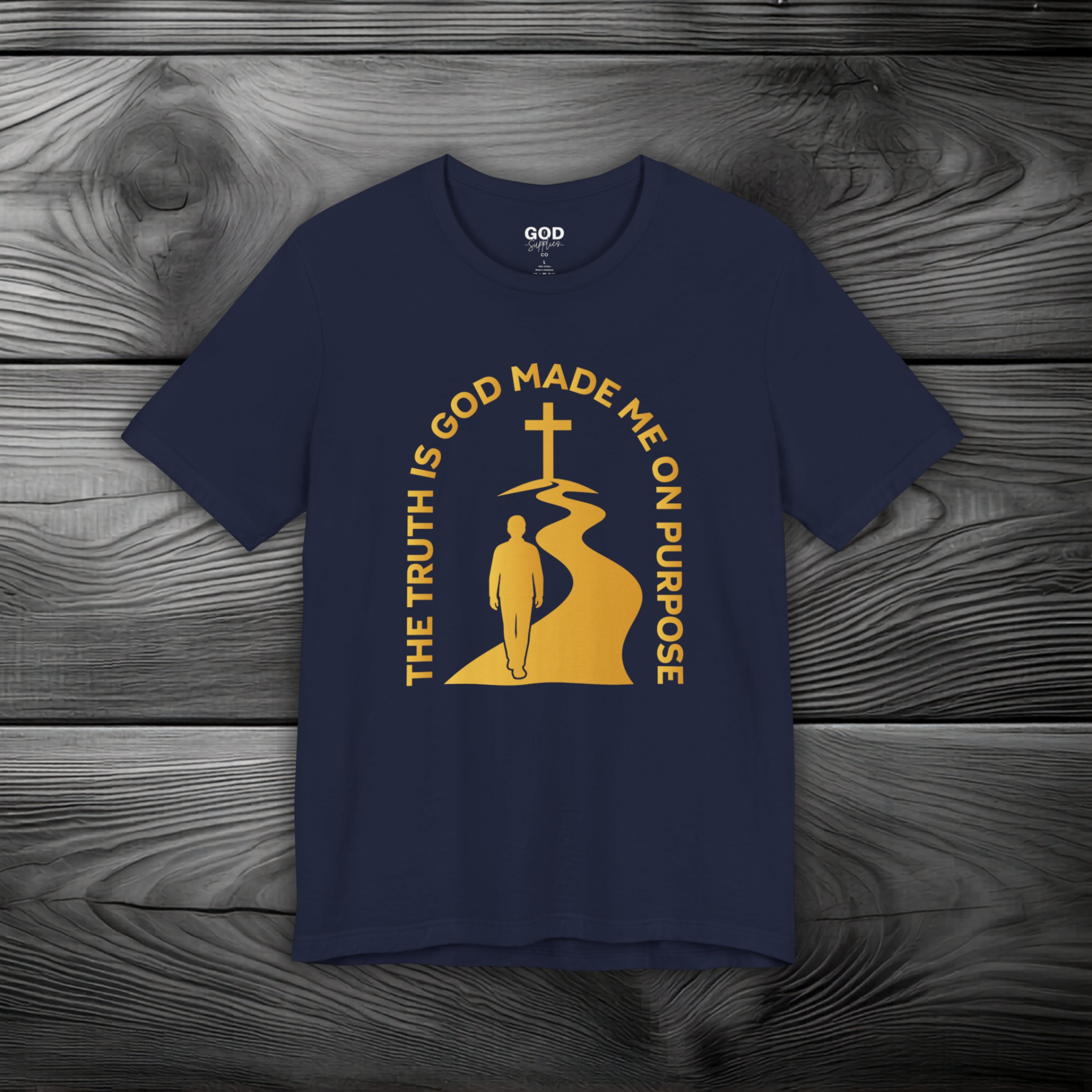 The Truth Is God Made Me On Purpose Unisex Jersey Short Sleeve Tee