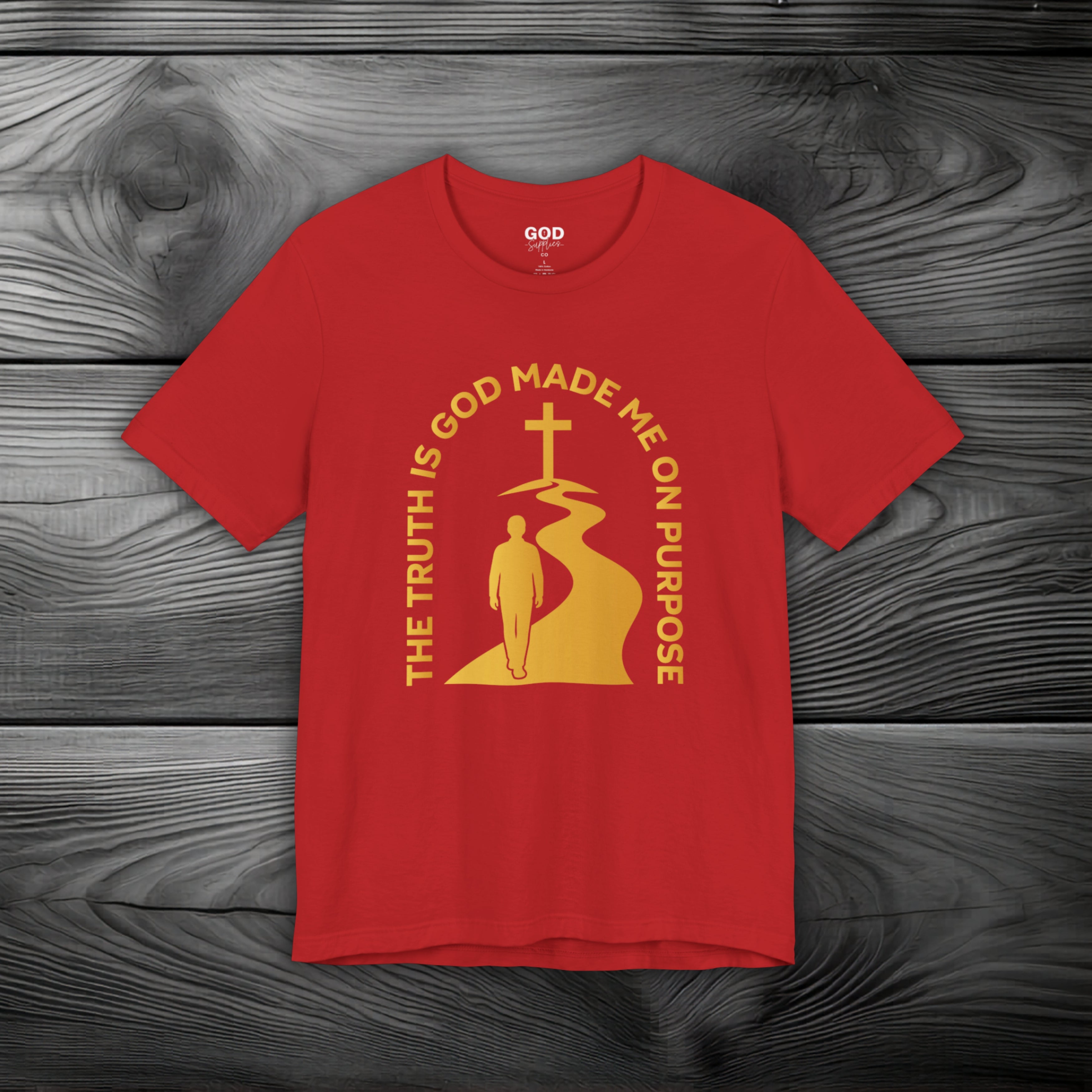 The Truth Is God Made Me On Purpose Unisex Jersey Short Sleeve Tee