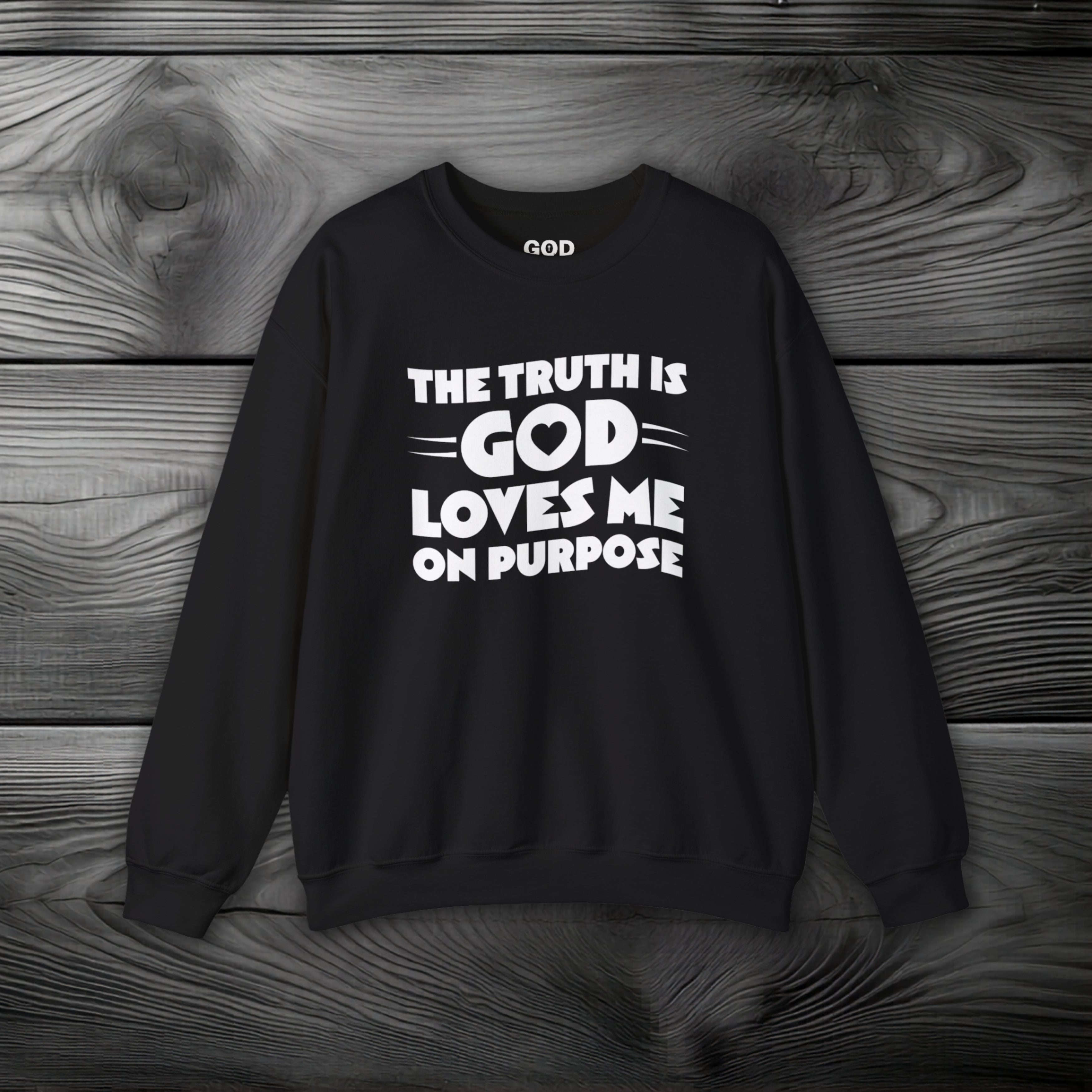 The Truth is God Loves Me on Purpose Crewneck Sweatshirt