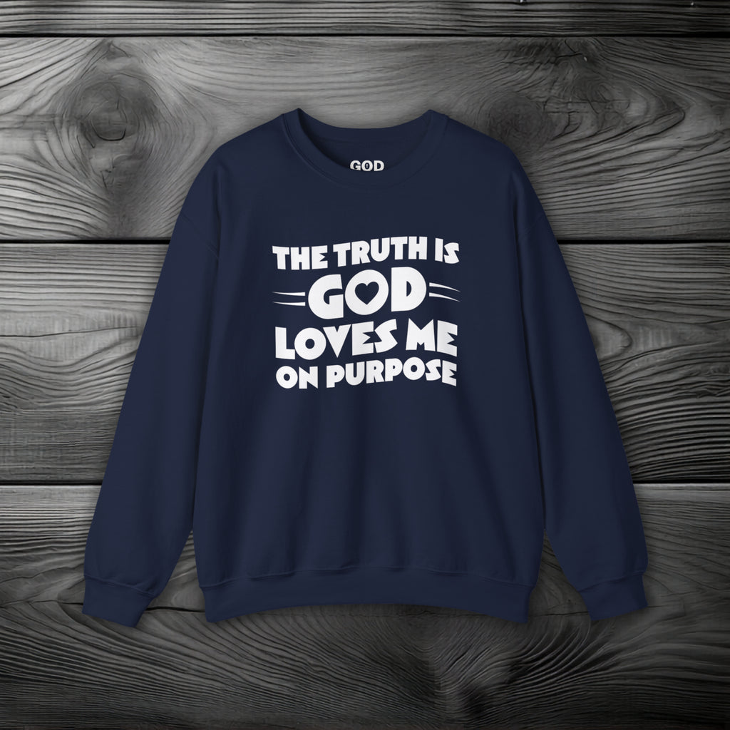 The Truth is God Loves Me on Purpose Crewneck Sweatshirt