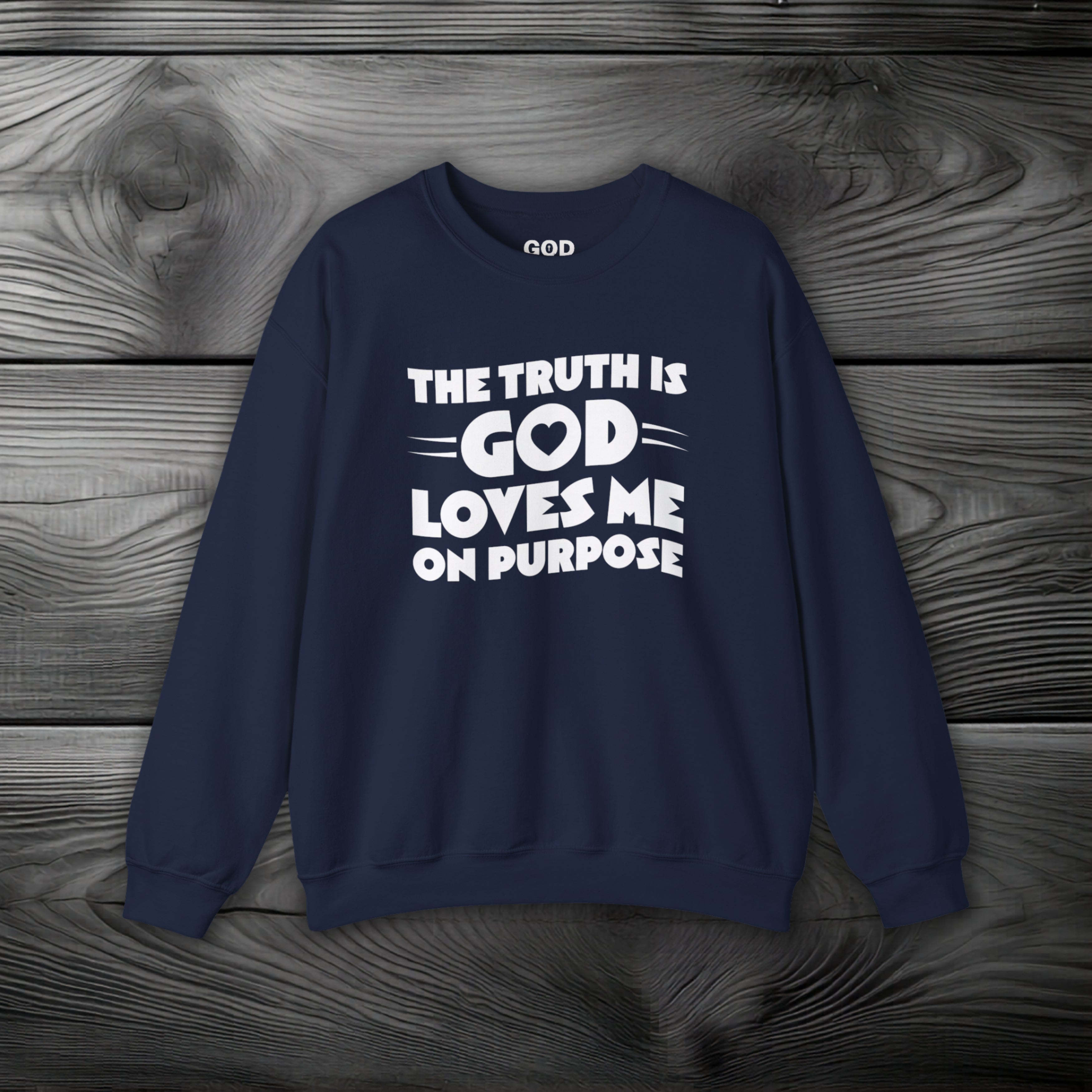 The Truth is God Loves Me on Purpose Crewneck Sweatshirt