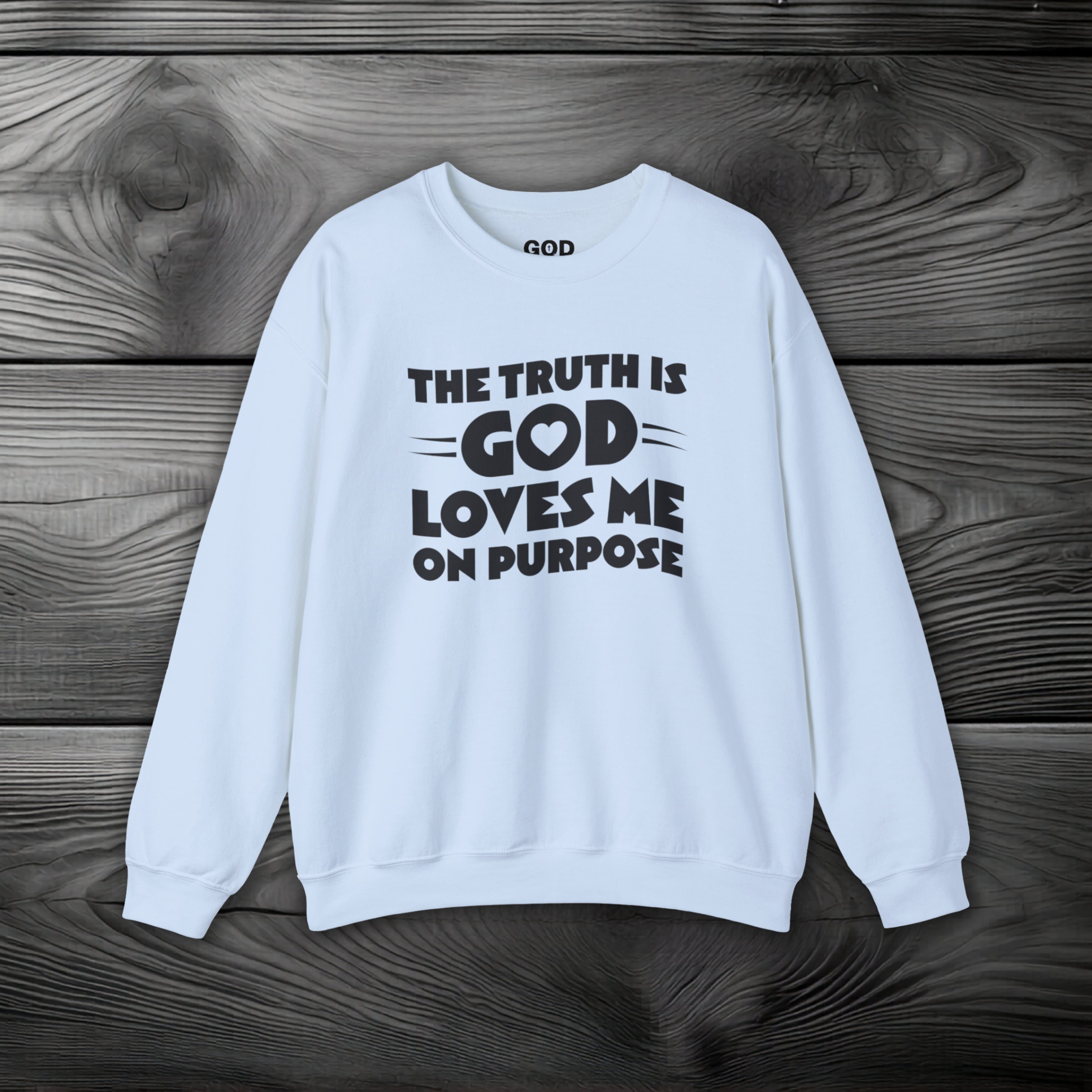 The Truth is God Loves Me on Purpose Crewneck Sweatshirt