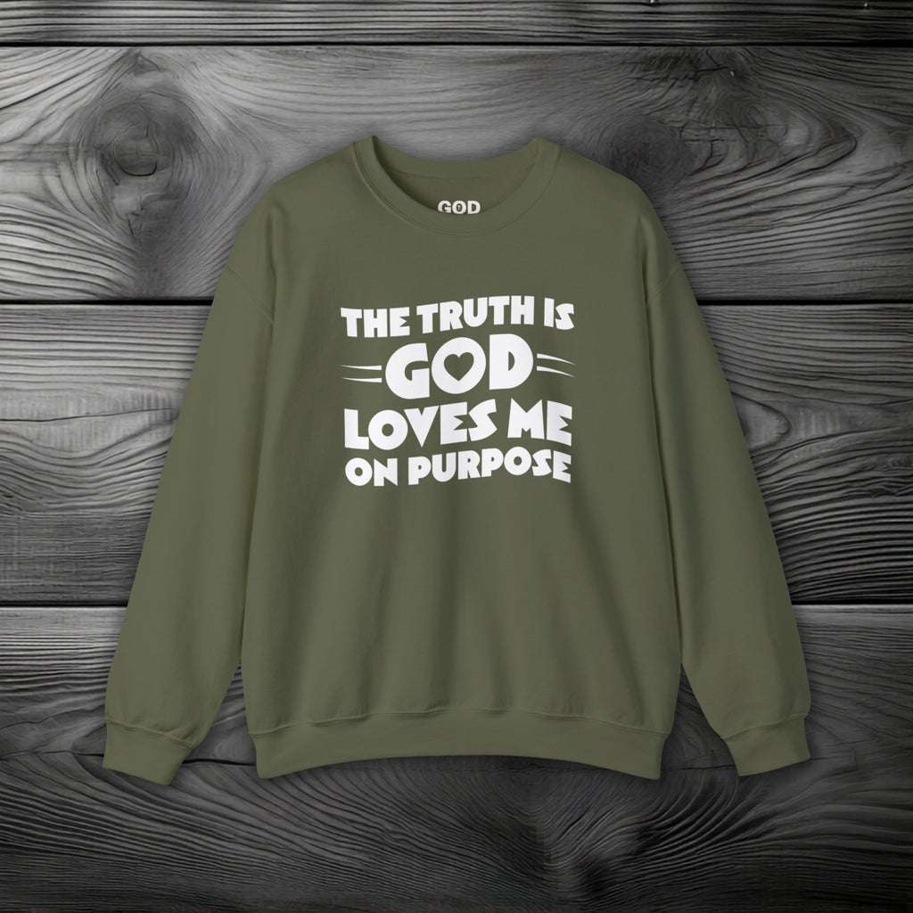 The Truth is God Loves Me on Purpose Crewneck Sweatshirt