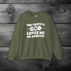 The Truth is God Loves Me on Purpose Crewneck Sweatshirt