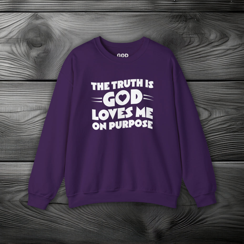 The Truth is God Loves Me on Purpose Crewneck Sweatshirt