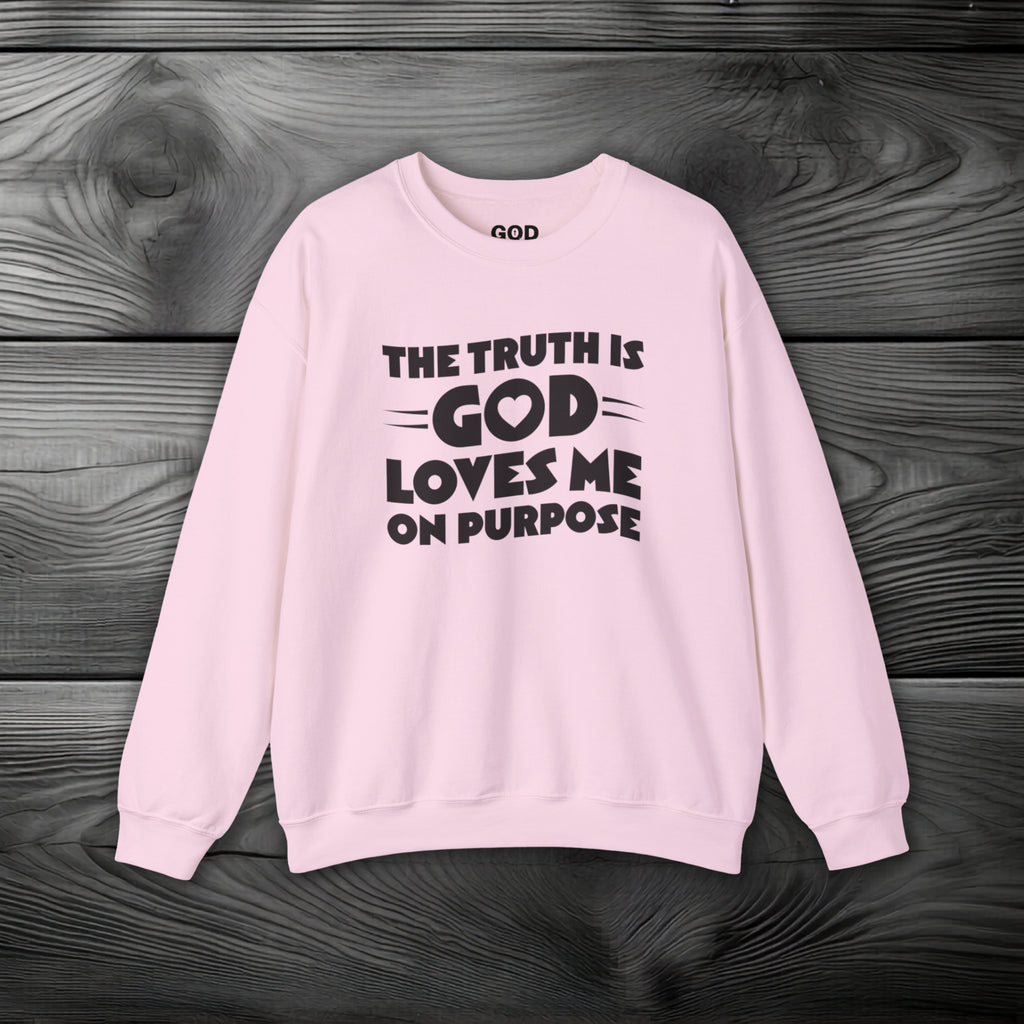 The Truth is God Loves Me on Purpose Crewneck Sweatshirt