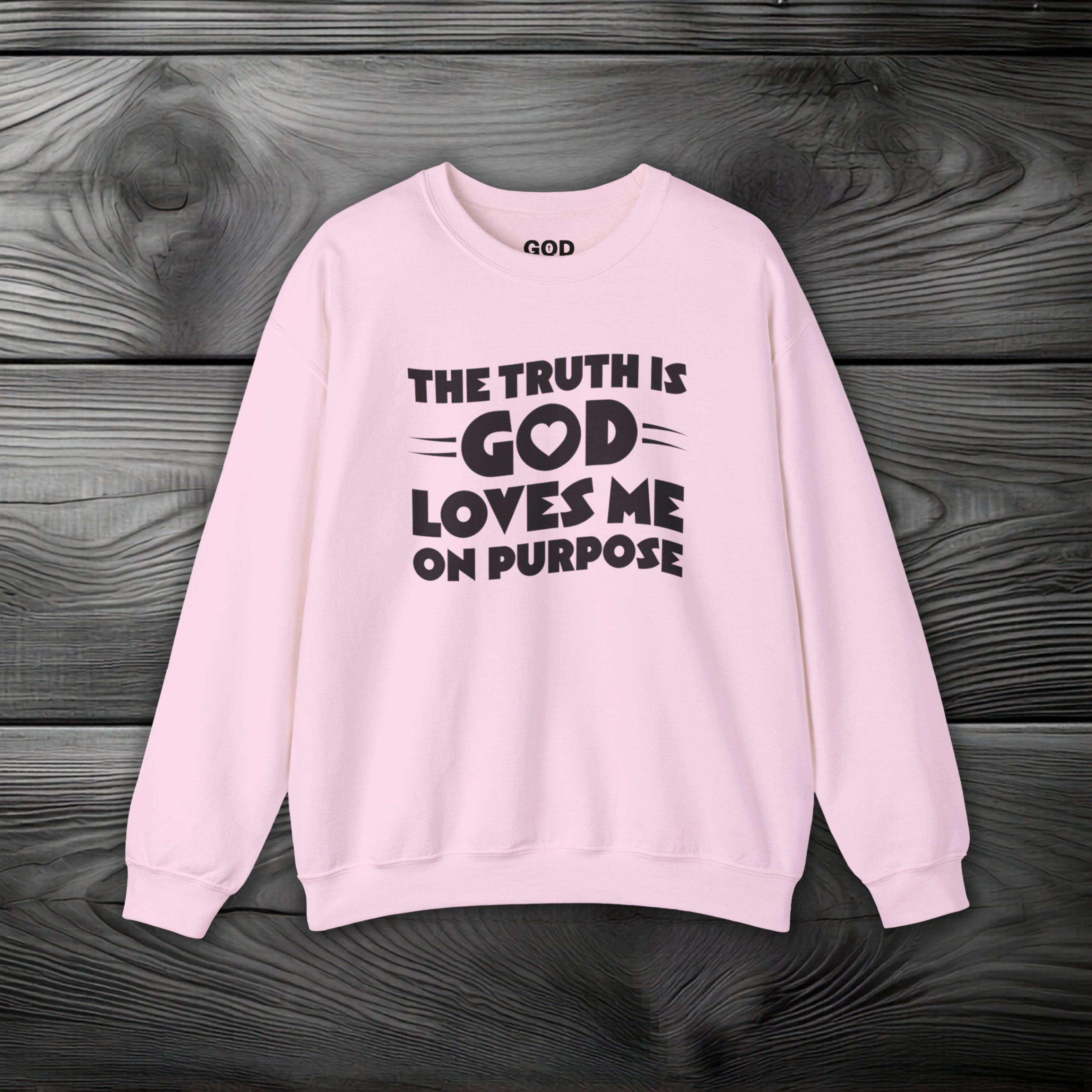 The Truth is God Loves Me on Purpose Crewneck Sweatshirt