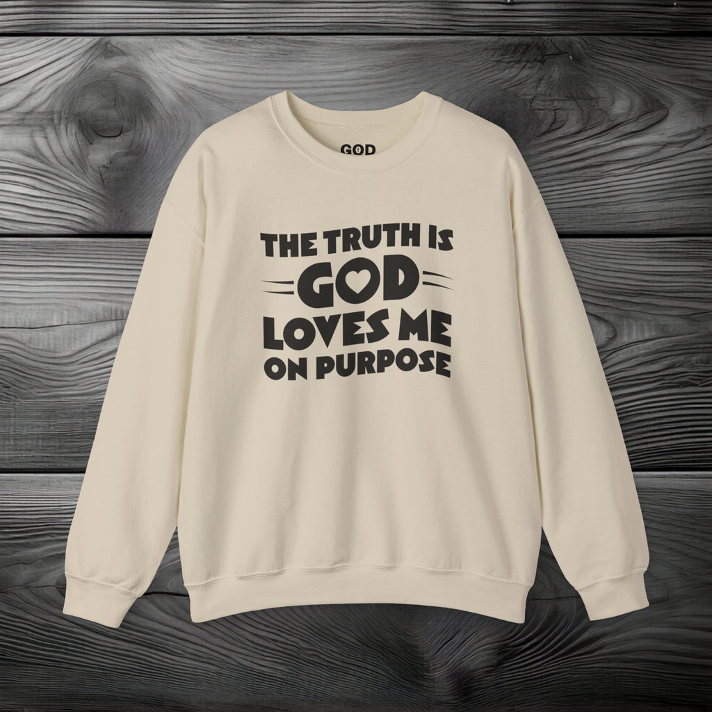 The Truth is God Loves Me on Purpose Crewneck Sweatshirt