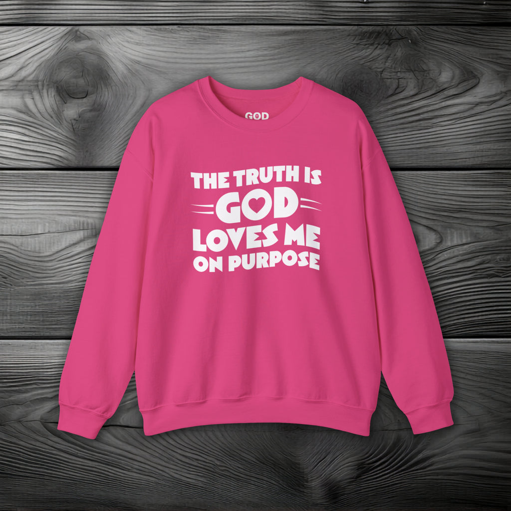 The Truth is God Loves Me on Purpose Crewneck Sweatshirt