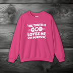 The Truth is God Loves Me on Purpose Crewneck Sweatshirt