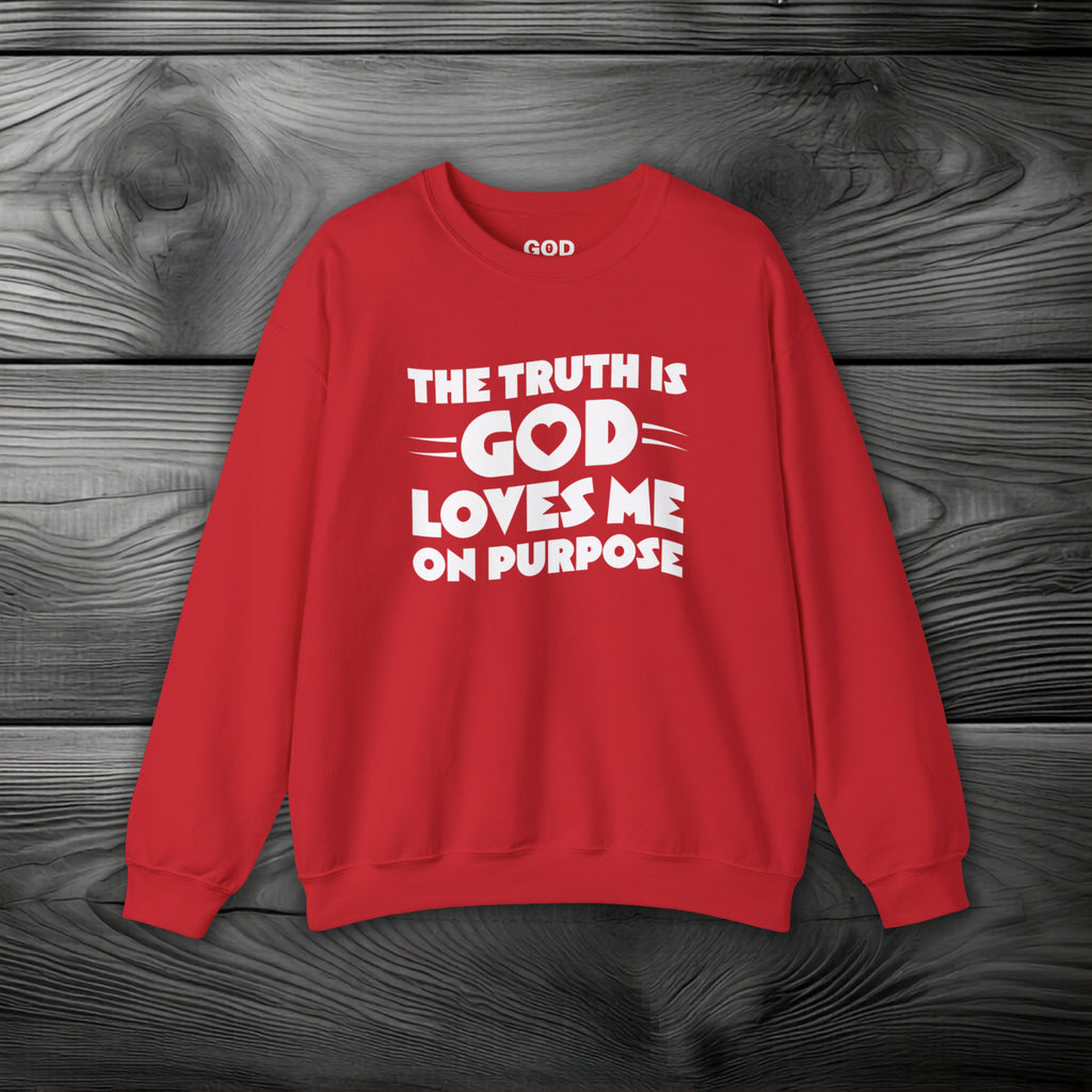 The Truth is God Loves Me on Purpose Crewneck Sweatshirt