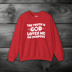 The Truth is God Loves Me on Purpose Crewneck Sweatshirt