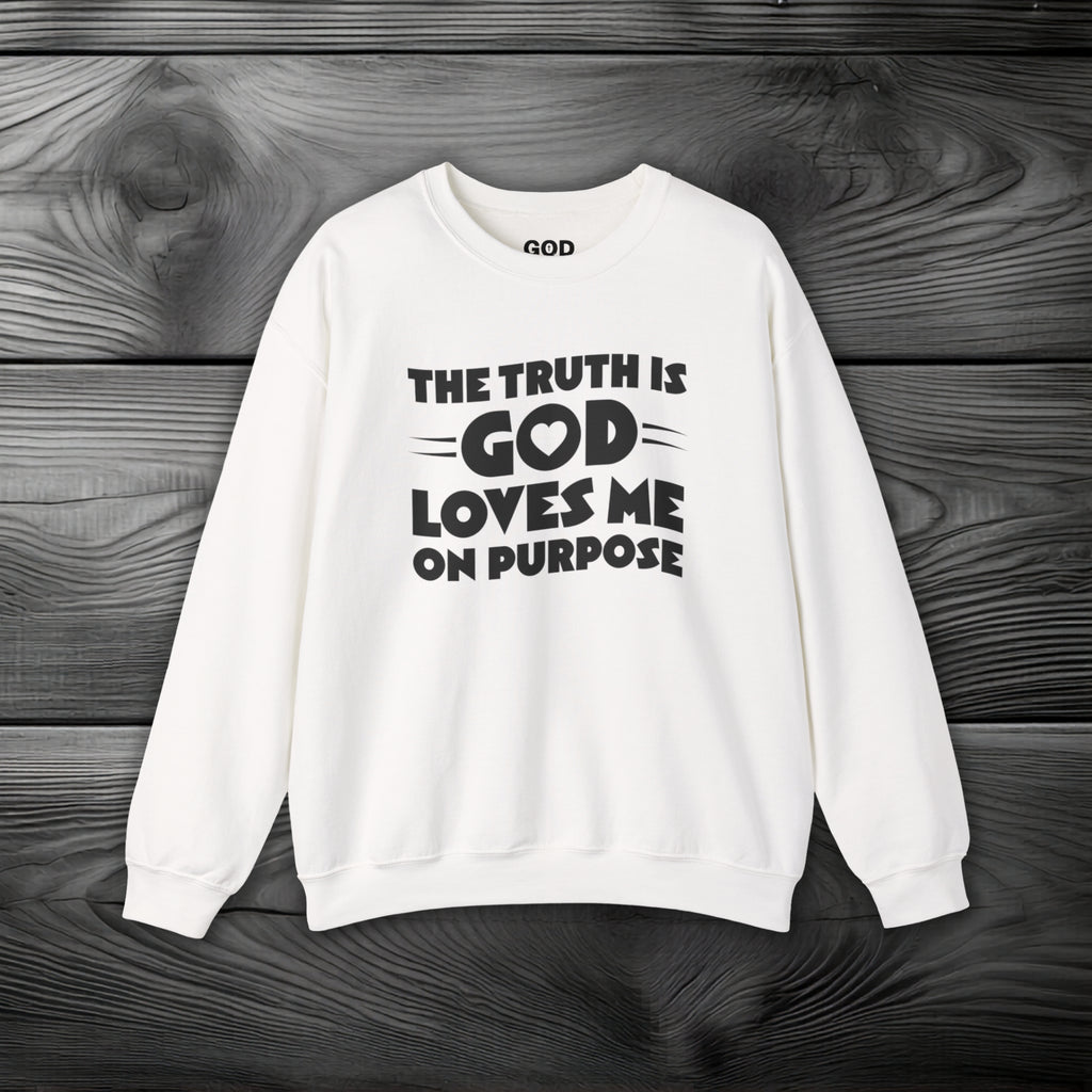 The Truth is God Loves Me on Purpose Crewneck Sweatshirt
