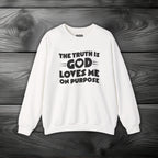 The Truth is God Loves Me on Purpose Crewneck Sweatshirt