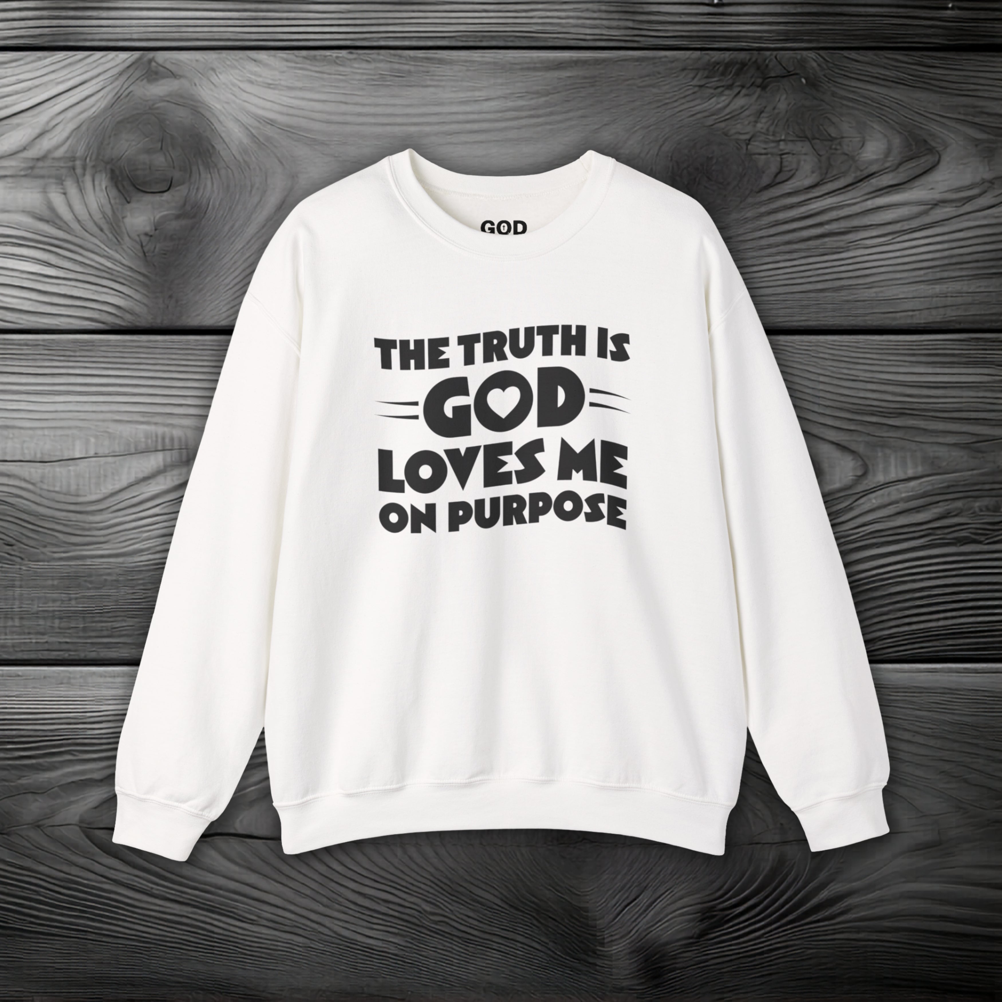 The Truth is God Loves Me on Purpose Crewneck Sweatshirt