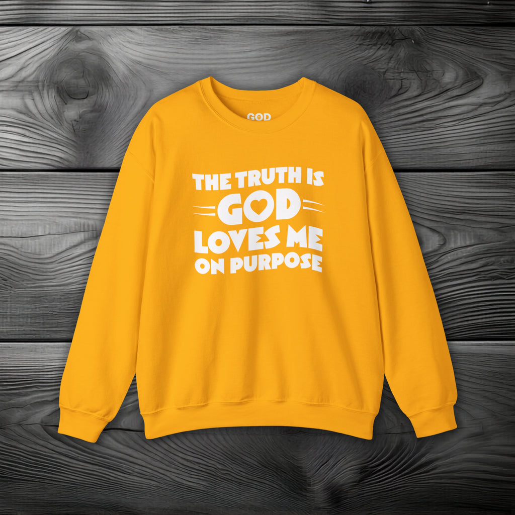 The Truth is God Loves Me on Purpose Crewneck Sweatshirt