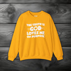 The Truth is God Loves Me on Purpose Crewneck Sweatshirt