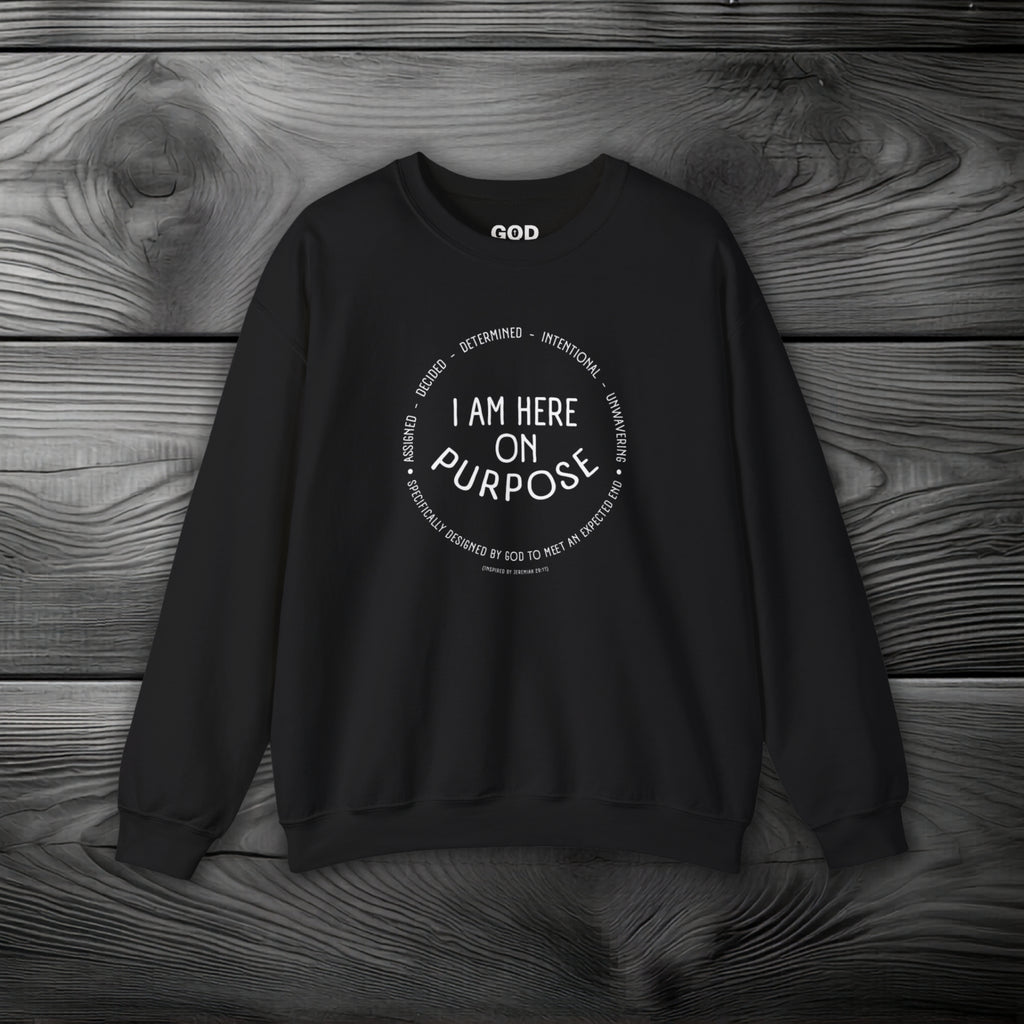 I Am Here On Purpose Crewneck Sweatshirt