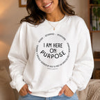 I Am Here On Purpose Crewneck Sweatshirt