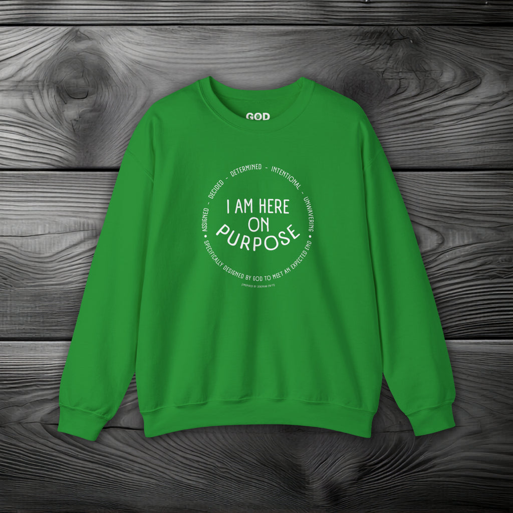 I Am Here On Purpose Crewneck Sweatshirt