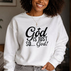 God Is Just So... God! Crewneck Sweatshirt