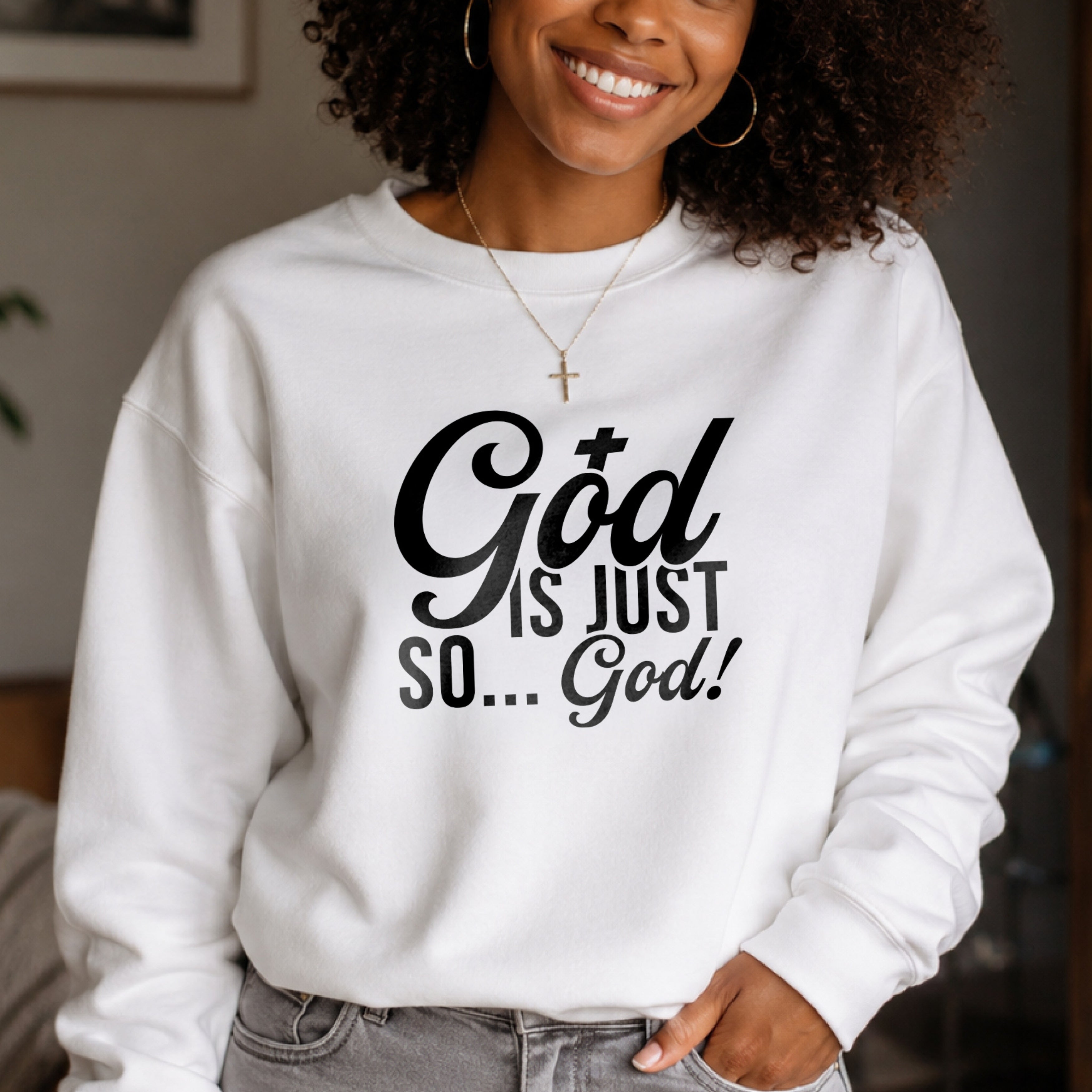 God Is Just So... God! Crewneck Sweatshirt
