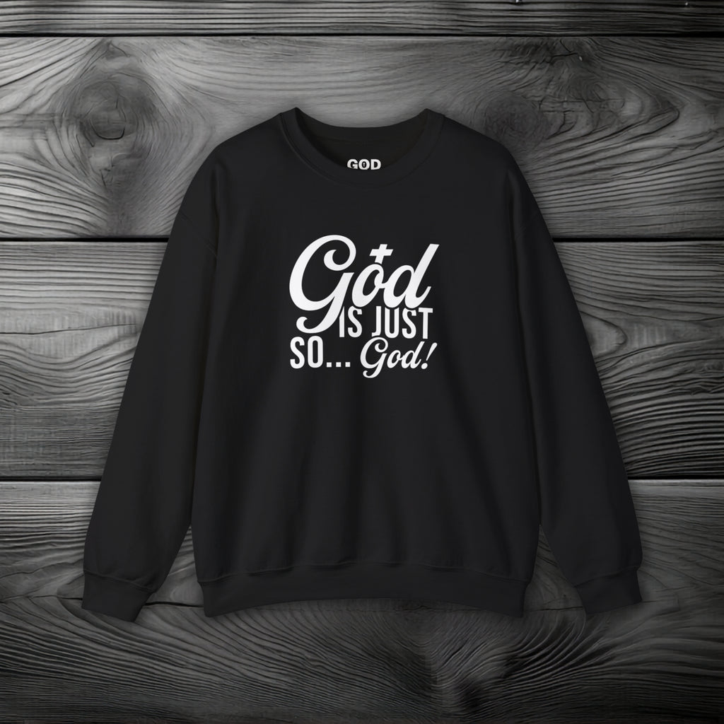God Is Just So... God! Crewneck Sweatshirt