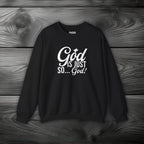 God Is Just So... God! Crewneck Sweatshirt