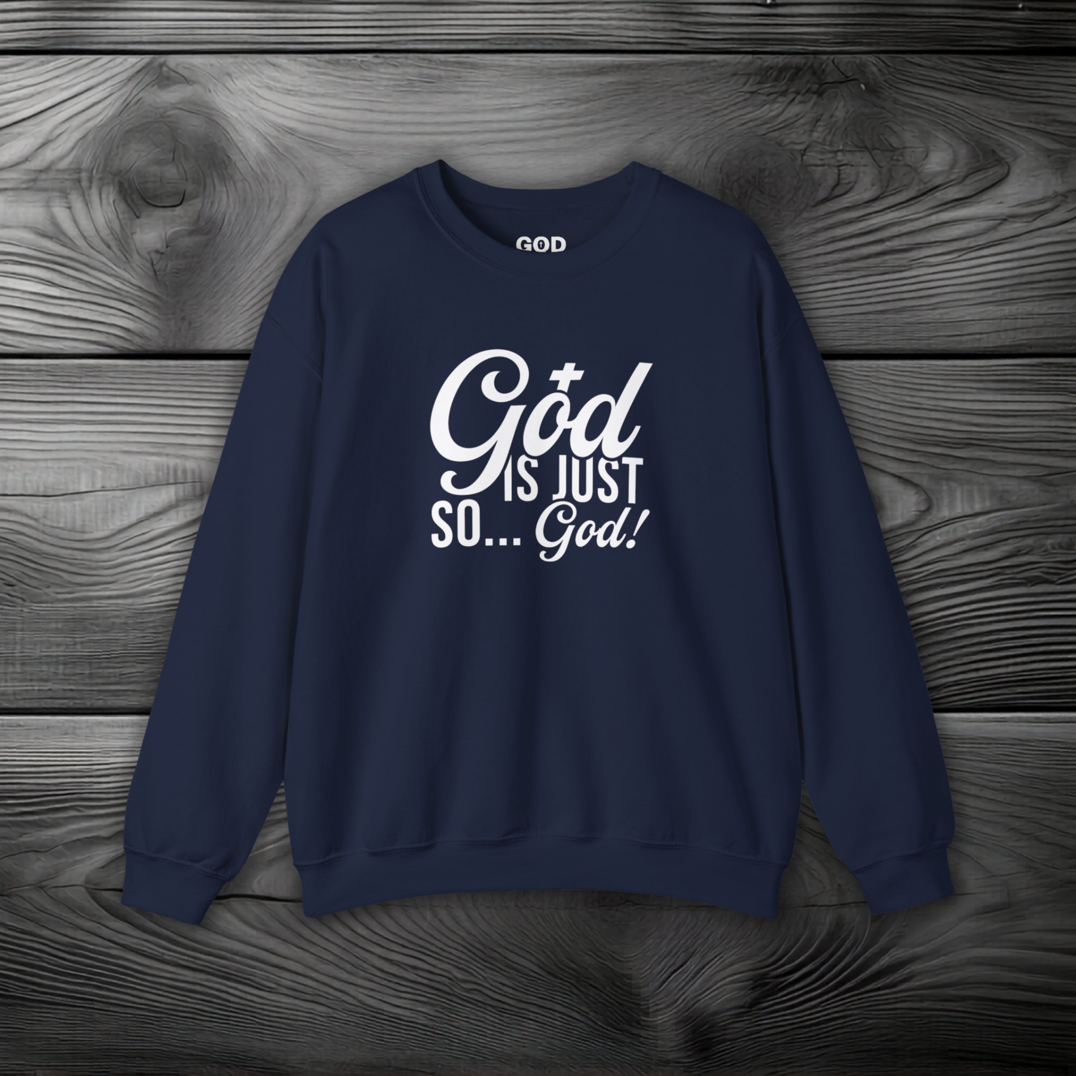 God Is Just So... God! Crewneck Sweatshirt