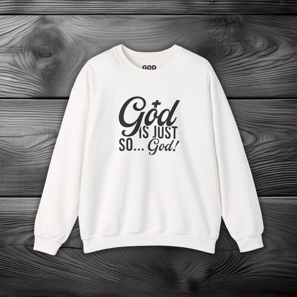 God Is Just So... God! Crewneck Sweatshirt