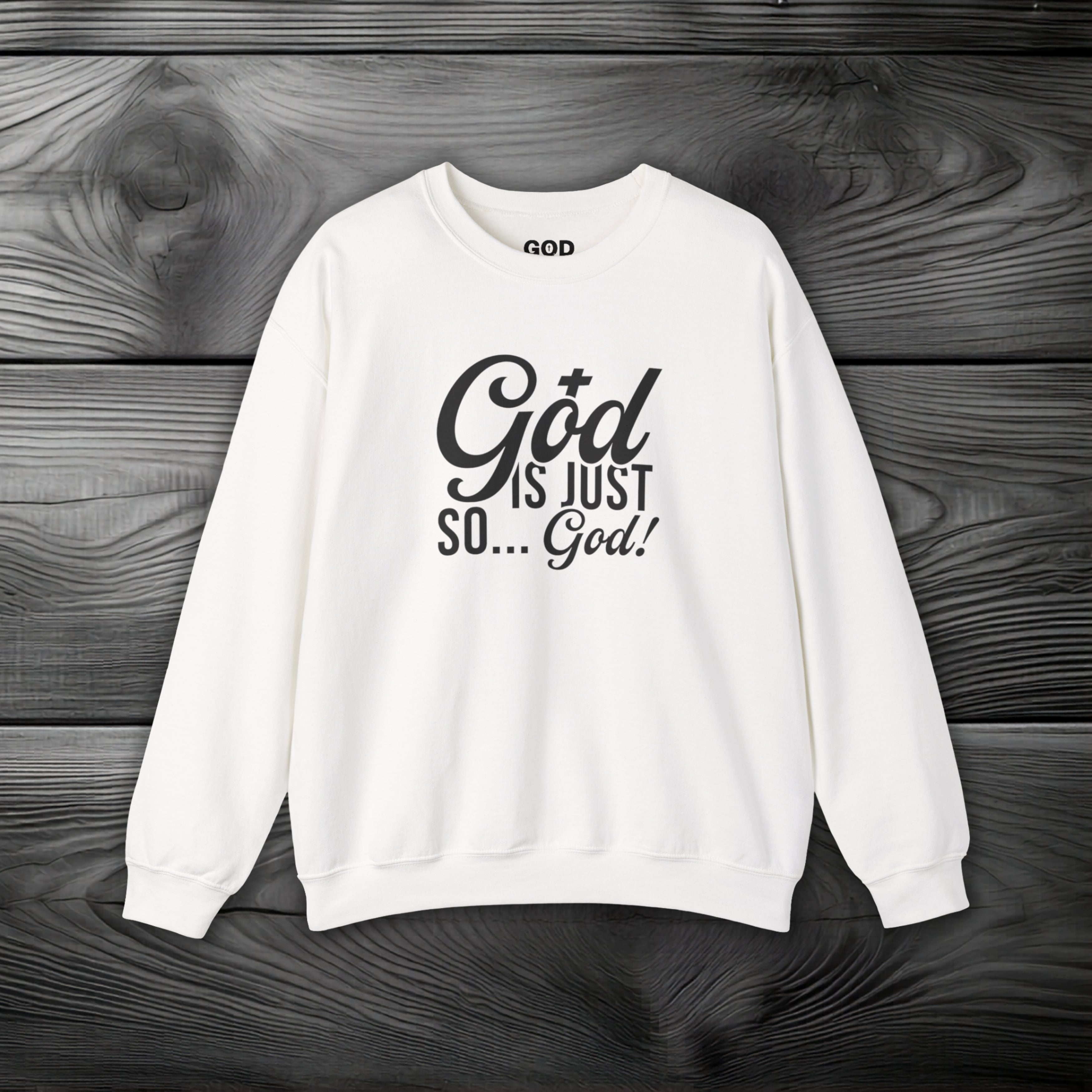 God Is Just So... God! Crewneck Sweatshirt