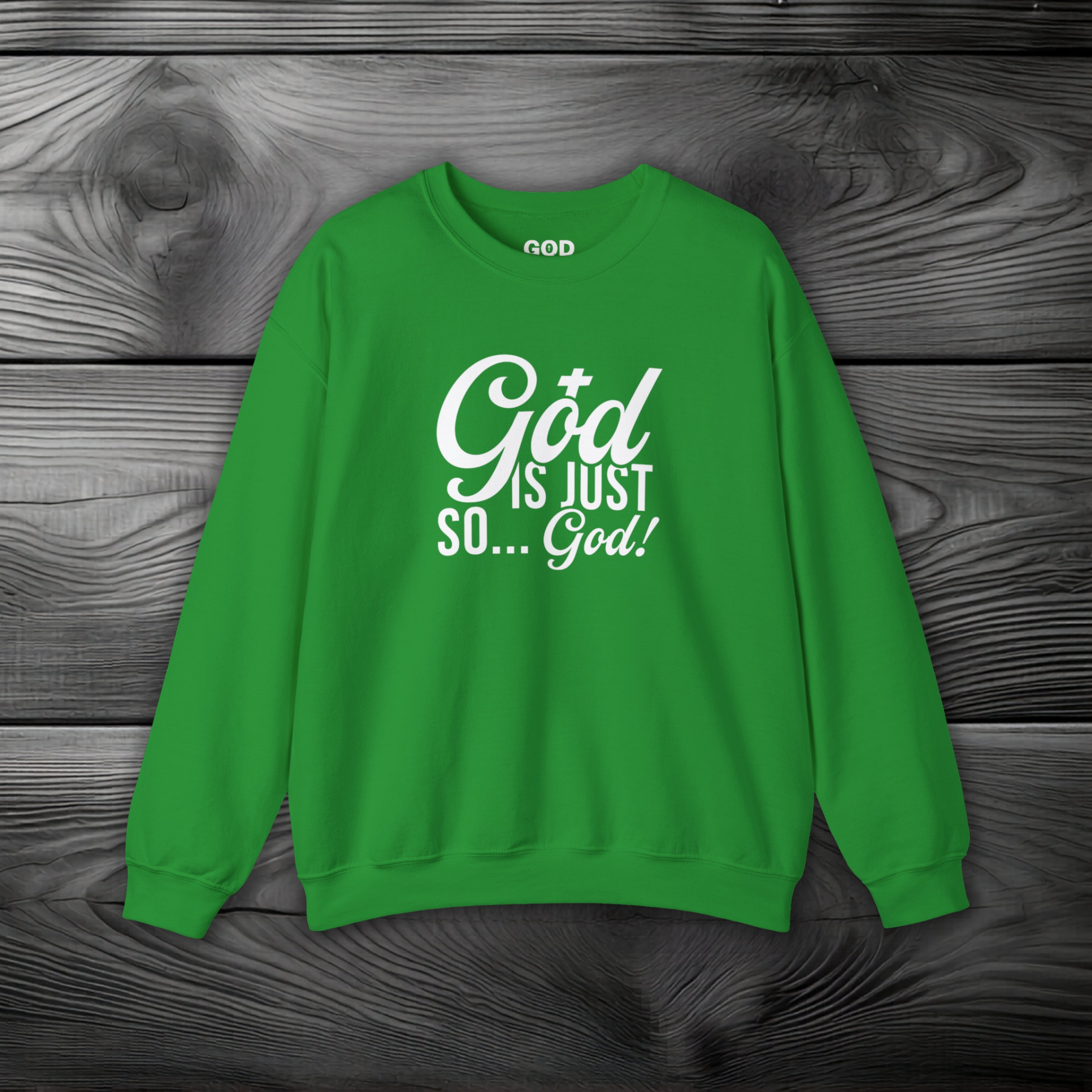 God Is Just So... God! Crewneck Sweatshirt