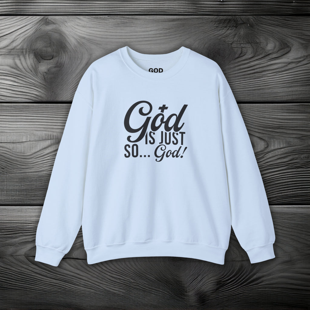 God Is Just So... God! Crewneck Sweatshirt