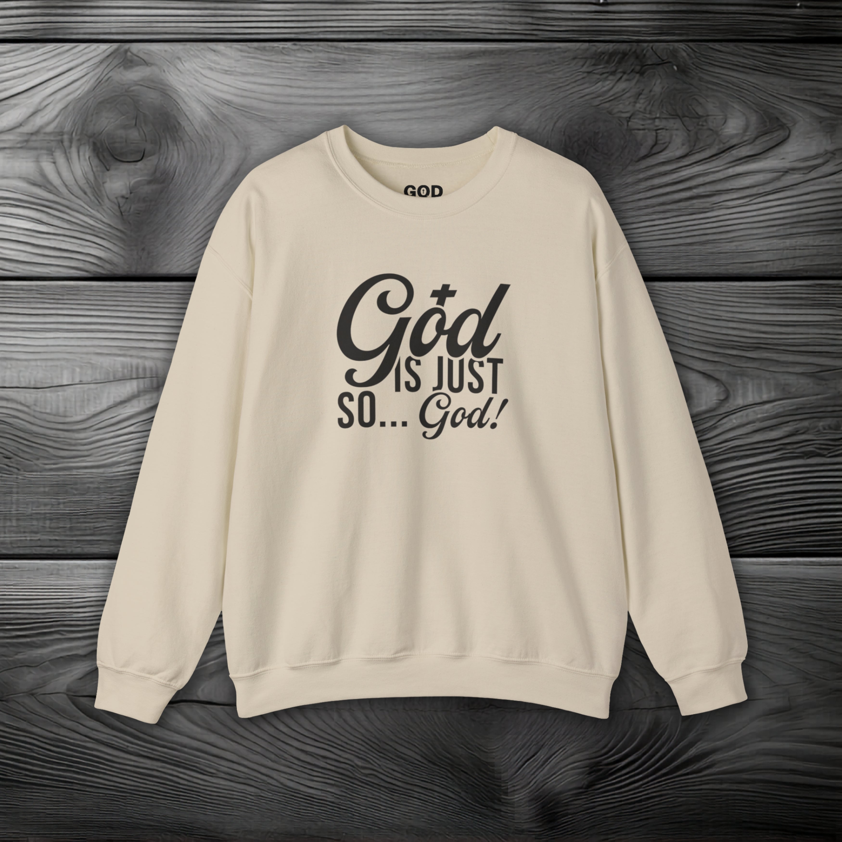 God Is Just So... God! Crewneck Sweatshirt