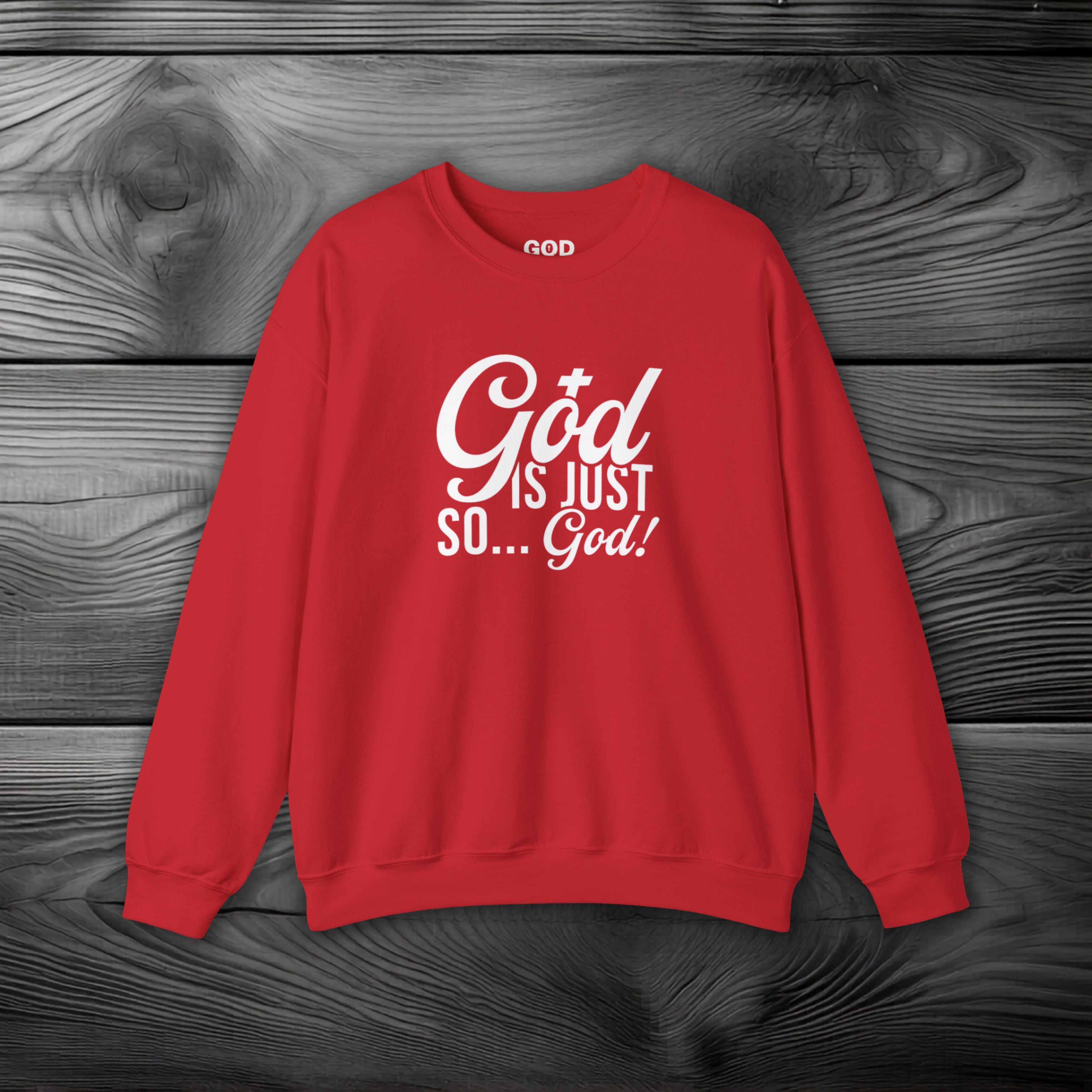 God Is Just So... God! Crewneck Sweatshirt