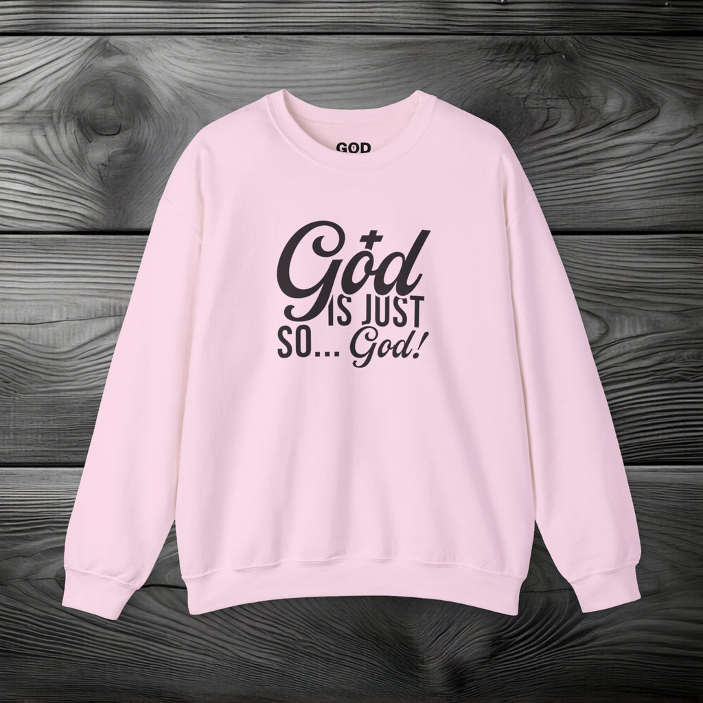 God Is Just So... God! Crewneck Sweatshirt